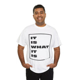 It Is What It Is - Unisex Heavy Cotton Tee