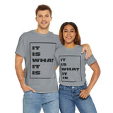 It Is What It Is - Unisex Heavy Cotton Tee